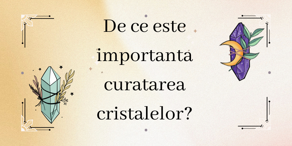 De ce este importanta curatarea cristalelor-banner