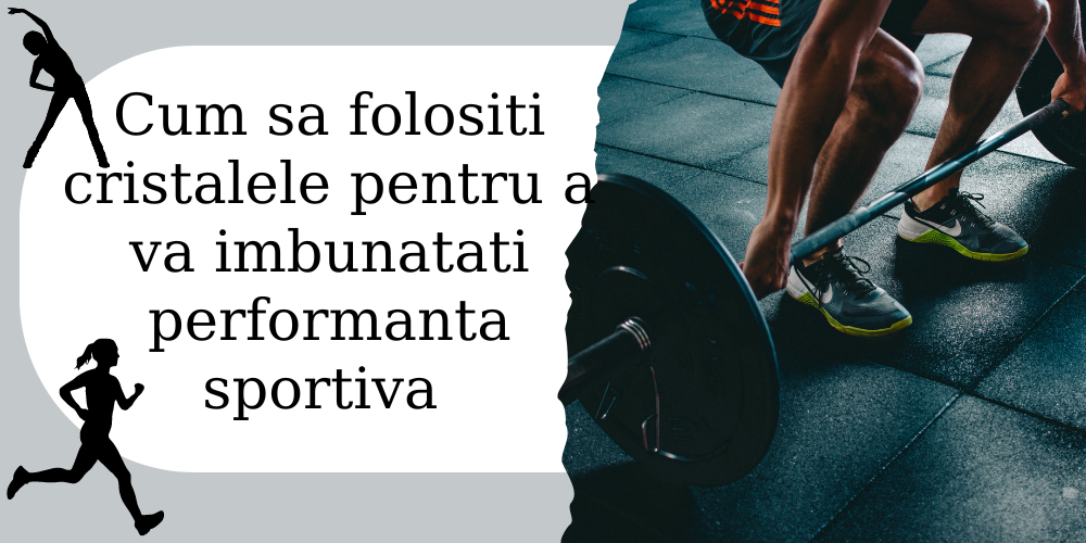 Cum sa folositi cristalele pentru a va imbunatati performanta sportiva