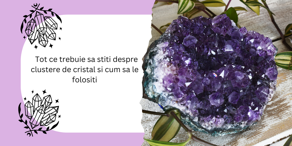   Tot ce trebuie sa stiti despre clustere de cristal si cum sa le folositi