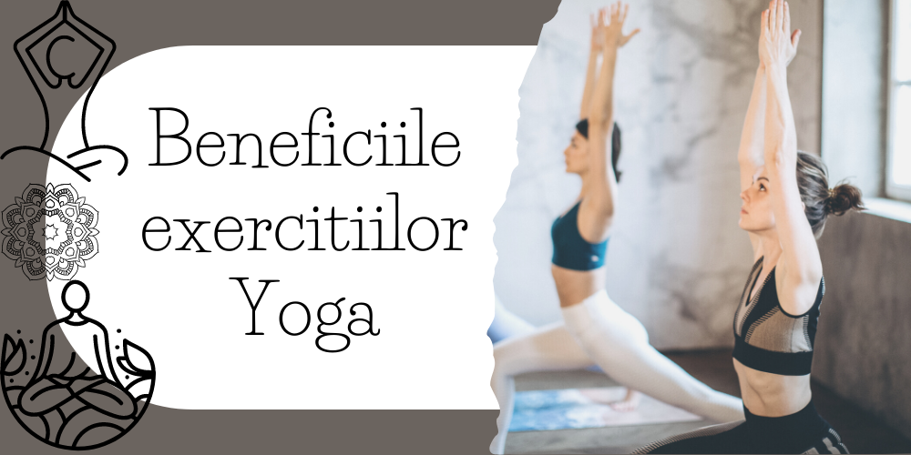 Beneficiile exercitiilor Yoga