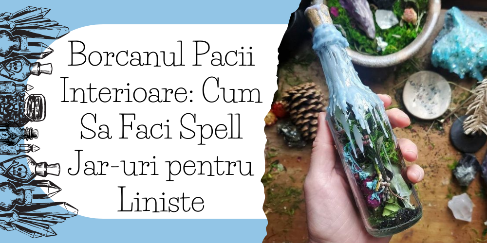 Borcanul Pacii Interioare Cum Sa Faci Spell Jar-uri pentru Liniste
