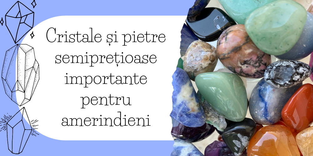 Cristale și pietre semiprețioase importante pentru amerindieni