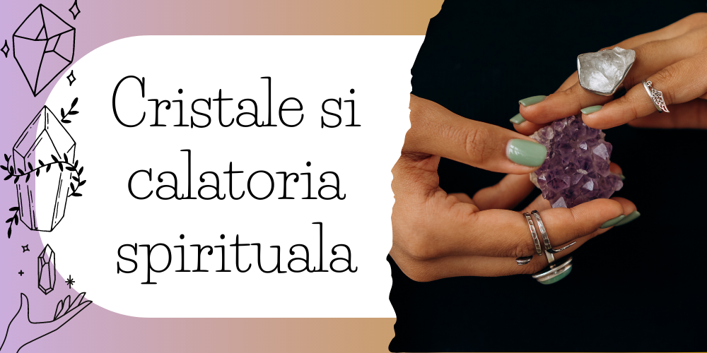 Cristale si calatoria spirituala