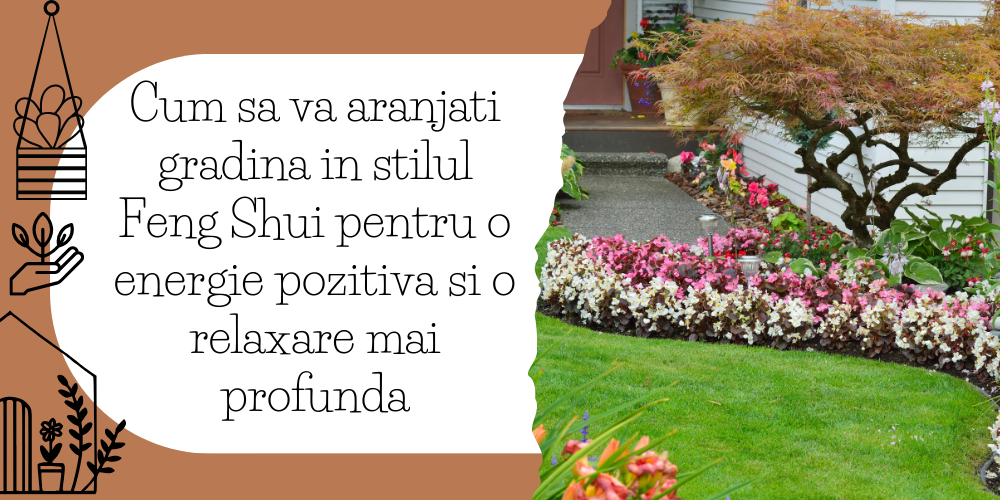 Cum sa va aranjati gradina in stilul Feng Shui pentru o energie pozitiva si o relaxare mai profunda