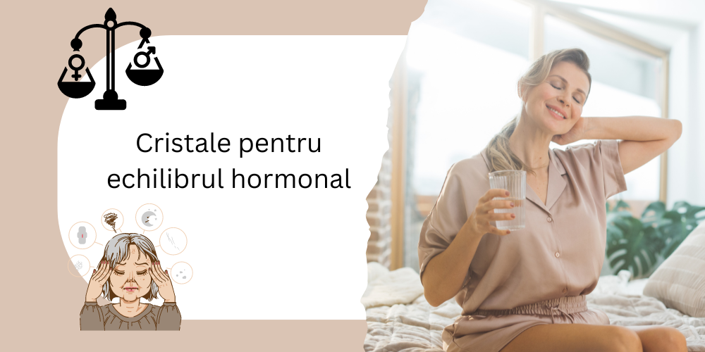 Cristale pentru echilibrul hormonal
