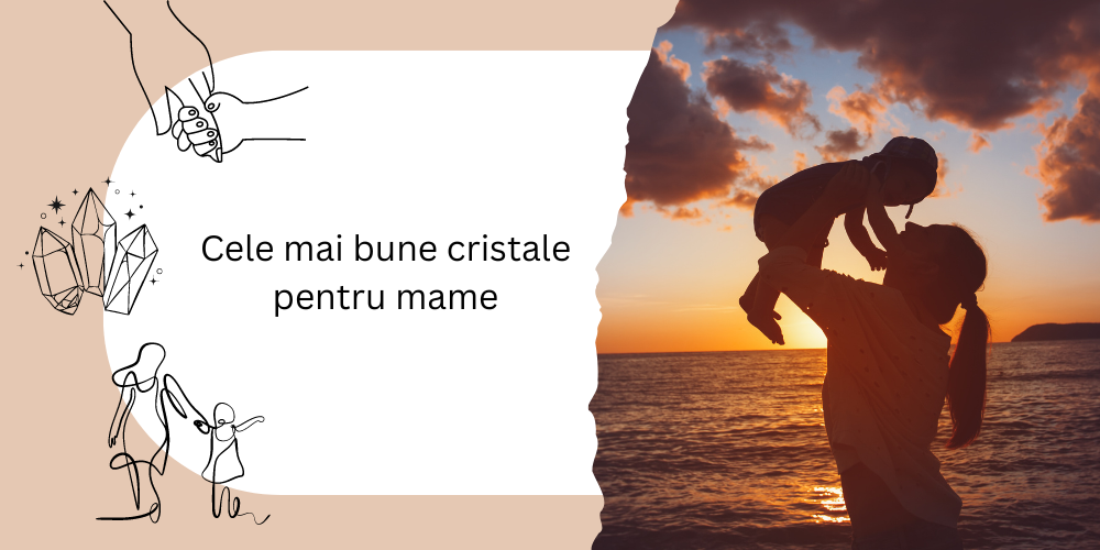 Cele mai bune cristale pentru mame