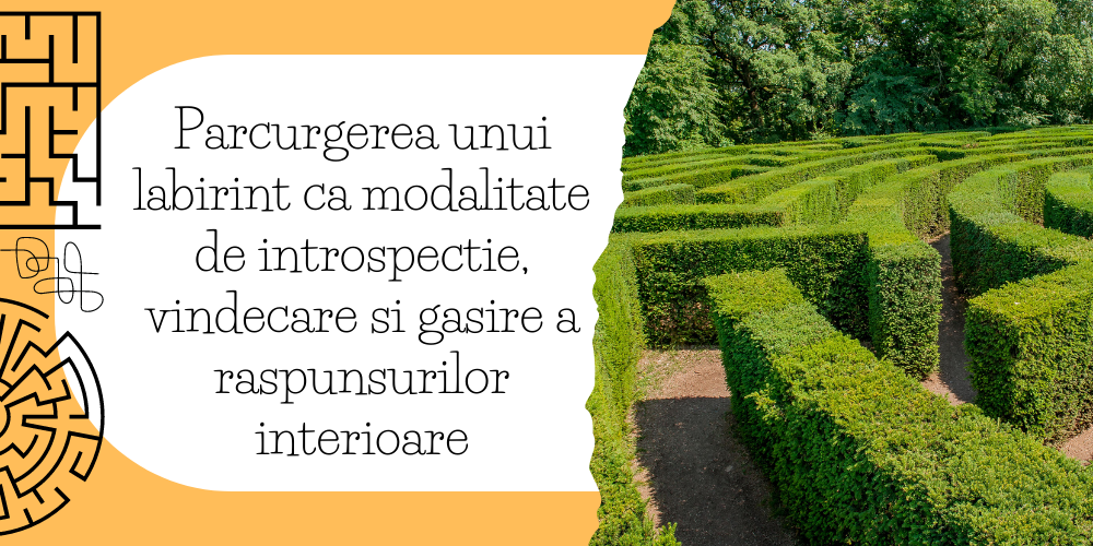 Parcurgerea unui labirint ca modalitate de introspectie, vindecare si gasire a raspunsurilor interioare