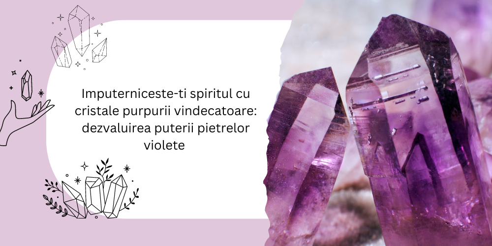 Imputerniceste-ti spiritul cu cristale purpurii vindecatoare: dezvaluirea puterii pietrelor violete 