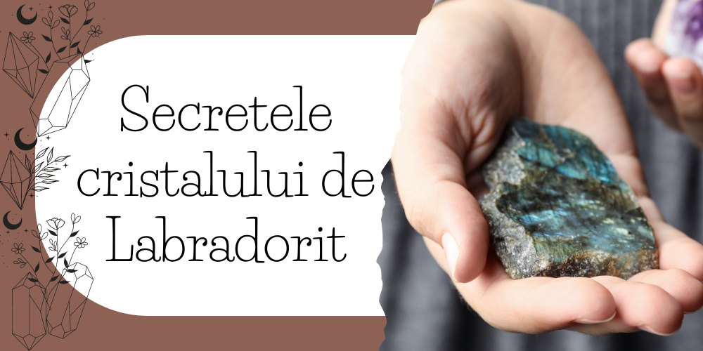 Secretele cristalului de labradorit