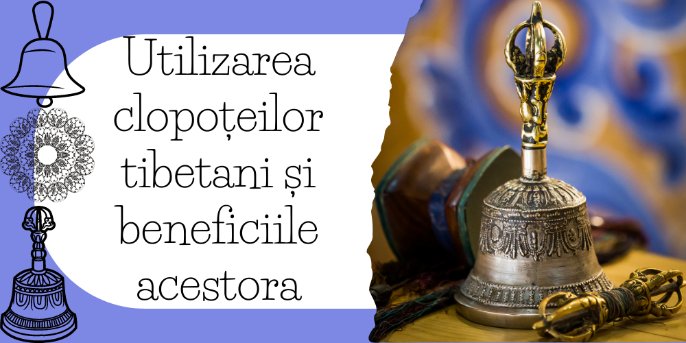 Utilizarea clopoțeilor tibetani și beneficiile acestora