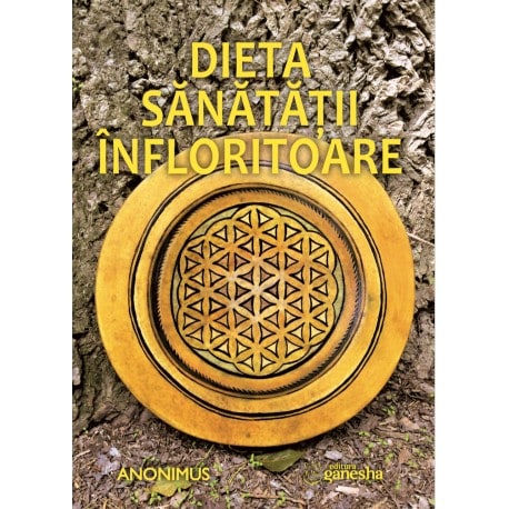 Dieta sanatatii infloritoare - anonimus carte