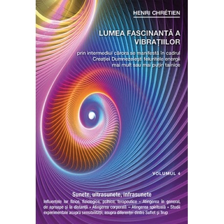 Lumea fascinanta a vibratiilor volumul 4 - henri chretien carte