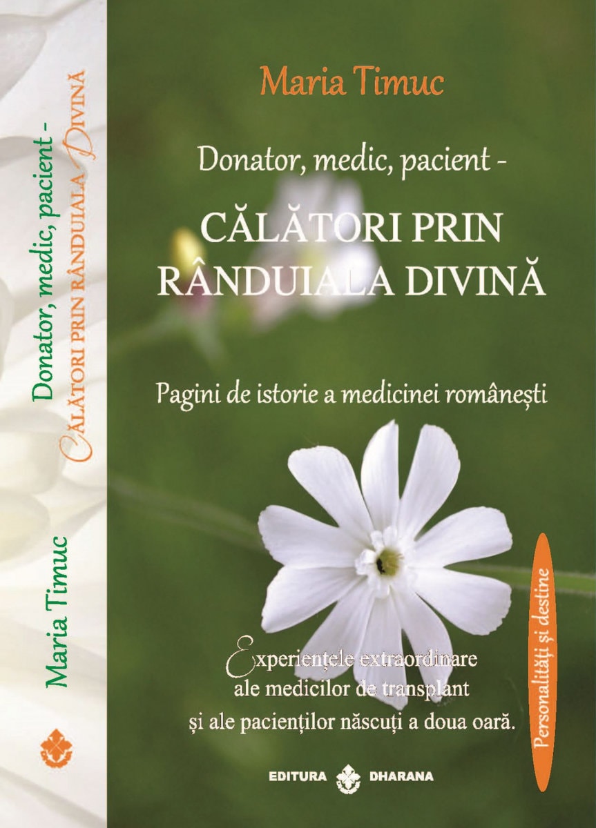 Donator medic pacient - calatori prin randuiala divina pagini de istorie a medicinei romanesti - maria timuc carte