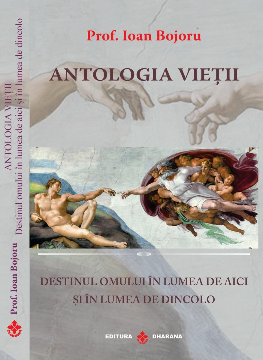 Antologia vietii destinul omului in lumea de aici si in lumea de dincolo - prof ioan bojoru carte