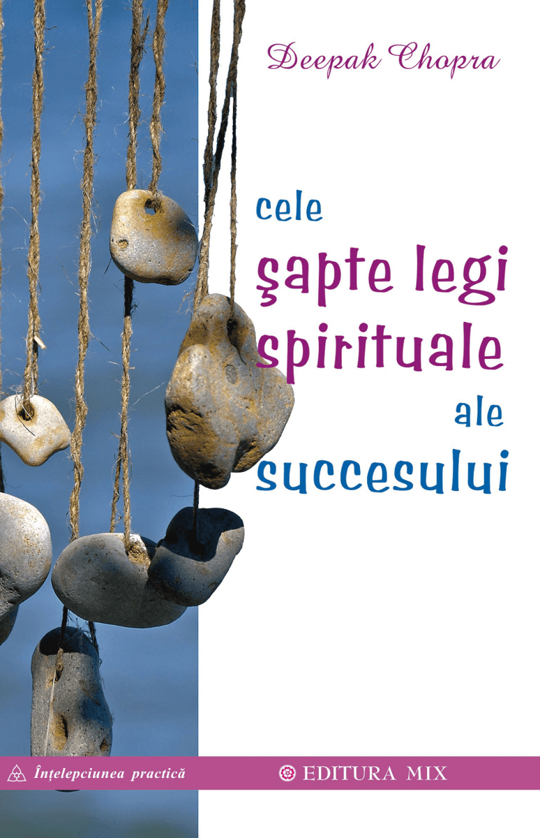 Cele sapte legi spirituale ale succesului - deepak chopra carte