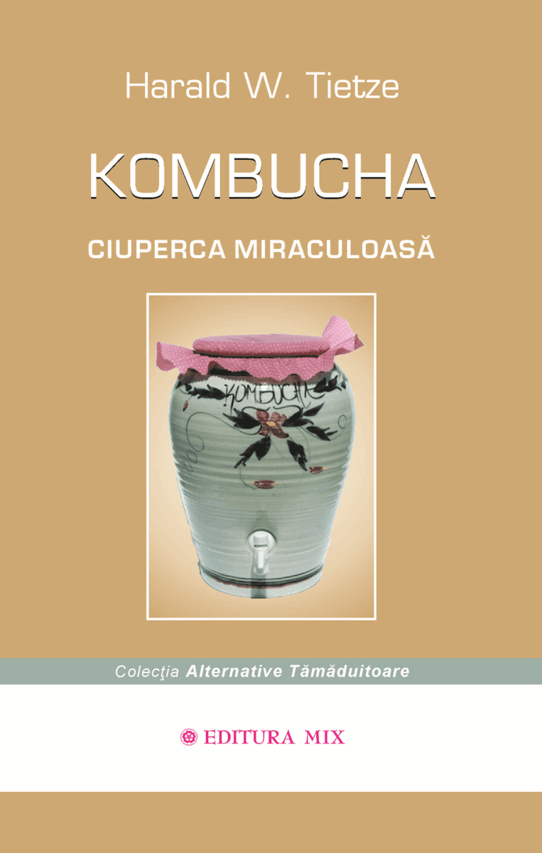 Kombucha ciuperca miraculoasa - harald w tietze carte