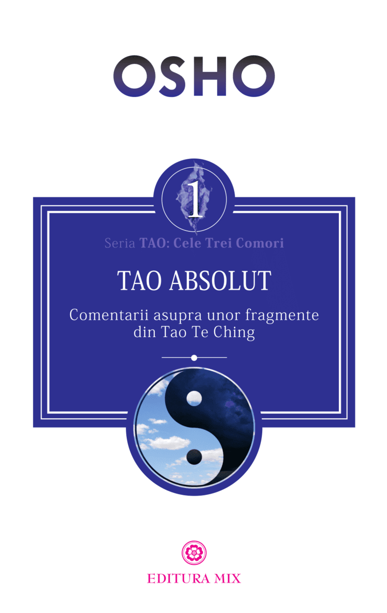 Tao absolut comentarii asupra unor fragmente din tao te ching - osho carte