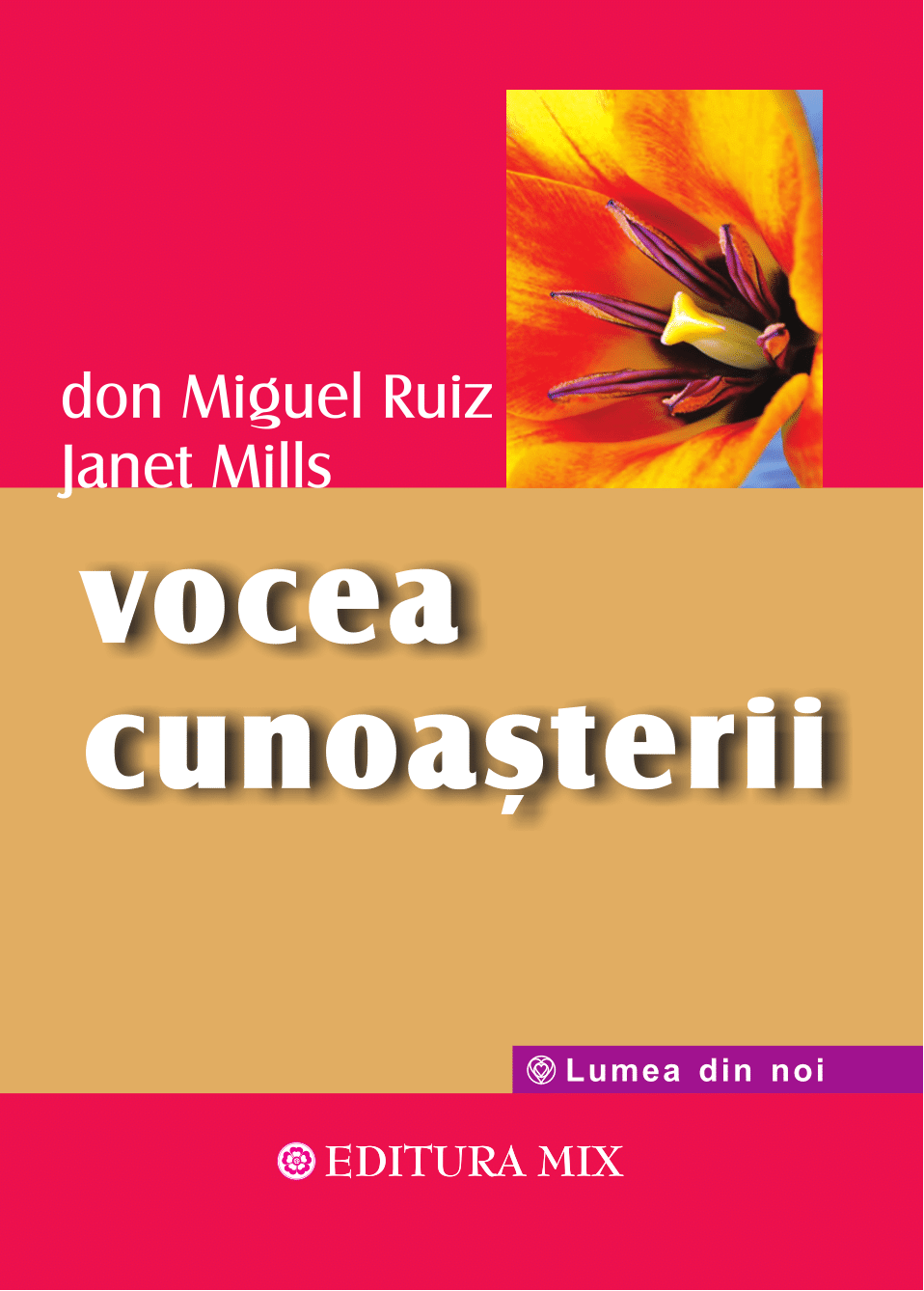 Vocea cunoasterii ghid practic pentru a dobandi pacea interioara - don miguel ruiz janet miils carte