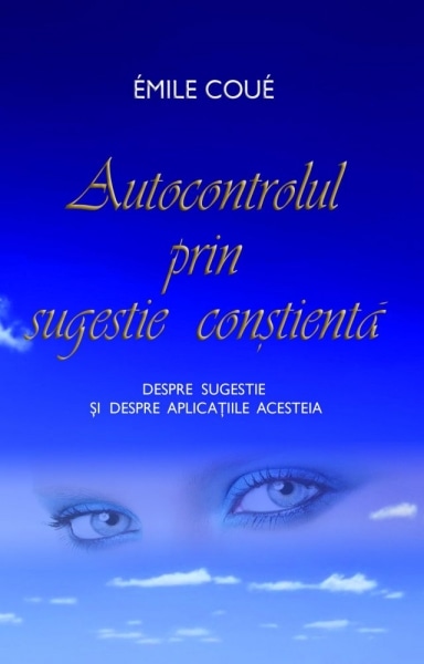 Autocontrolul prin sugestie contient - emile cou carte