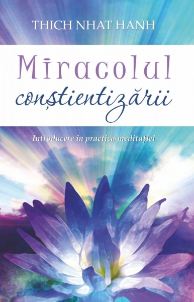 Miracolul contientizrii - thich nhat hanh carte