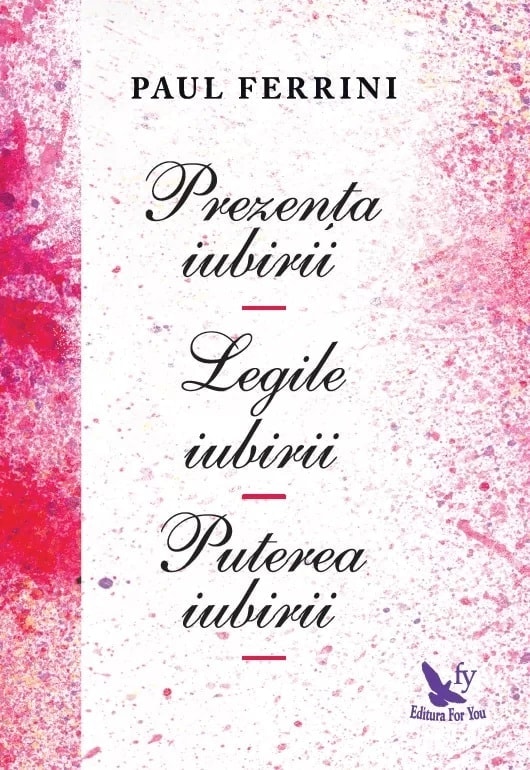 Prezena iubirii legile iubirii puterea iubirii paul ferrini carte