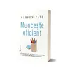 Munceste eficient - Carson Tate, carte
