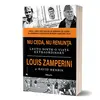 Nu ceda, nu renunta. Editia a II-a - Louis Zamperini, carte