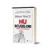 Nu scuzelor. Puterea autodisciplinei - editia II-a - Brian Tracy, carte