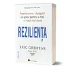 Rezilienta - editia a II-a - Eric Greitens, carte