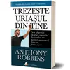 Trezeste uriasul din tine. Cum sa preiei imediat controlul destinului tau mental, emotional, fizic si financiar! - Tony Robbins, carte