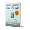 Criza de leadership si leacul pietei libere - John Allison, carte