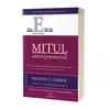 Mitul antreprenorial: De ce nu functioneaza majoritatea micilor afaceri si ce e de facut in aceasta privinta. Editia a II-a - Michael Gerber, carte
