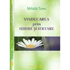 Vindecarea prin iubire si iertare. Editia a III-a, revizuita si adaugita - Mihaita Toma, carte