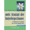 Mic tratat de intelepciune. Invataturile esentiale ale lui Don Miguel Ruiz - Don Miguel Ruiz Jr., carte