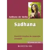 Sadhana. Calea catre Dumnezeu. Exercitii crestine de inspiratie orientala - Anthony de Mello, carte