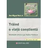 Traind o viata constienta. Meditatii zilnice pe calea tolteca - Don Miguel Ruiz Jr., carte