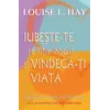 Iubeste-te pe tine insuti si vindeca-ti viata - Louise L. Hay, carte