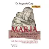 Maria, cea mai stralucita educatoare din istorie - Augusto Cury