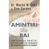 Amintiri din rai - Wayne W. Dyer, Dee Garnes, carte