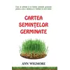 Cartea seminţelor germinate - Ann Wigmore, carte