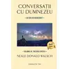 Conversații cu Dumnezeu, vol. 4 – Neale Donald Walsch, carte