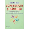 Copii fericiți și sănătoși – Robin Ray Green, carte