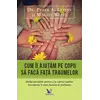 Cum îi ajutăm pe copii să facă față traumelor – Dr. Peter A. Levine, Maggie Kline, carte