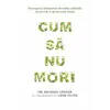 Cum să nu mori - Michael Greger, Gene Stone, carte