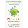 INTEGRAL: Regândind ştiinţa nutriţiei - T. Colin Campbell, Howard Jacobson, carte