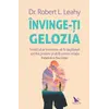 Învinge-ți gelozia – Dr. Robert L. Leahy, carte