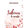 Iubirea te învață – Irina Binder, carte