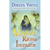 Maria, Regina îngerilor - Doreen Virtue, carte