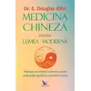 Medicina chineză pentru lumea modernă – Dr. E. Douglas Kihn, carte