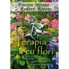 Terapia cu flori - Doreen Virtue, Robert Reeves, carte